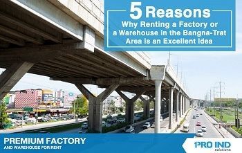 5 reasons why renting a factory or a warehouse in the Bangna-Trat area is an excellent idea for conducting your businesses in Thailand. 